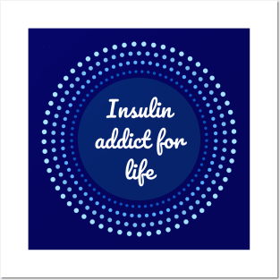 Insulin addict for life - Diabetes blue circle Posters and Art